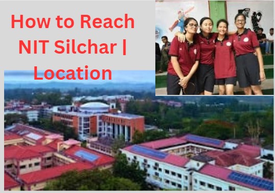 how-to-reach-nit-silchar